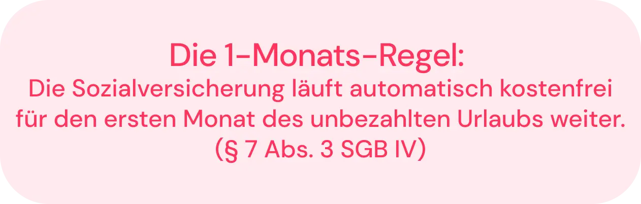 Die Sozialversicherung bleibt maximal einen Monat kostenfrei bestehen (Ein-Monats-Regel).