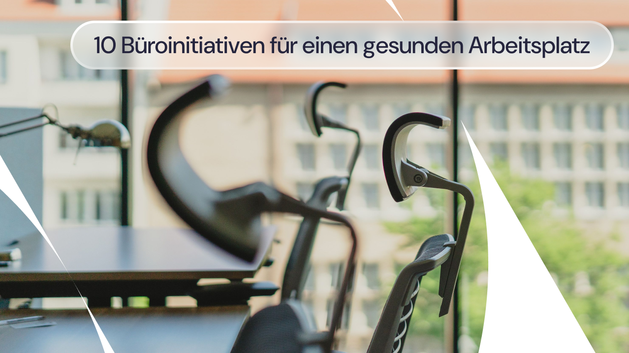 10 Büroinitiativen für einen gesunden Arbeitsplatz
