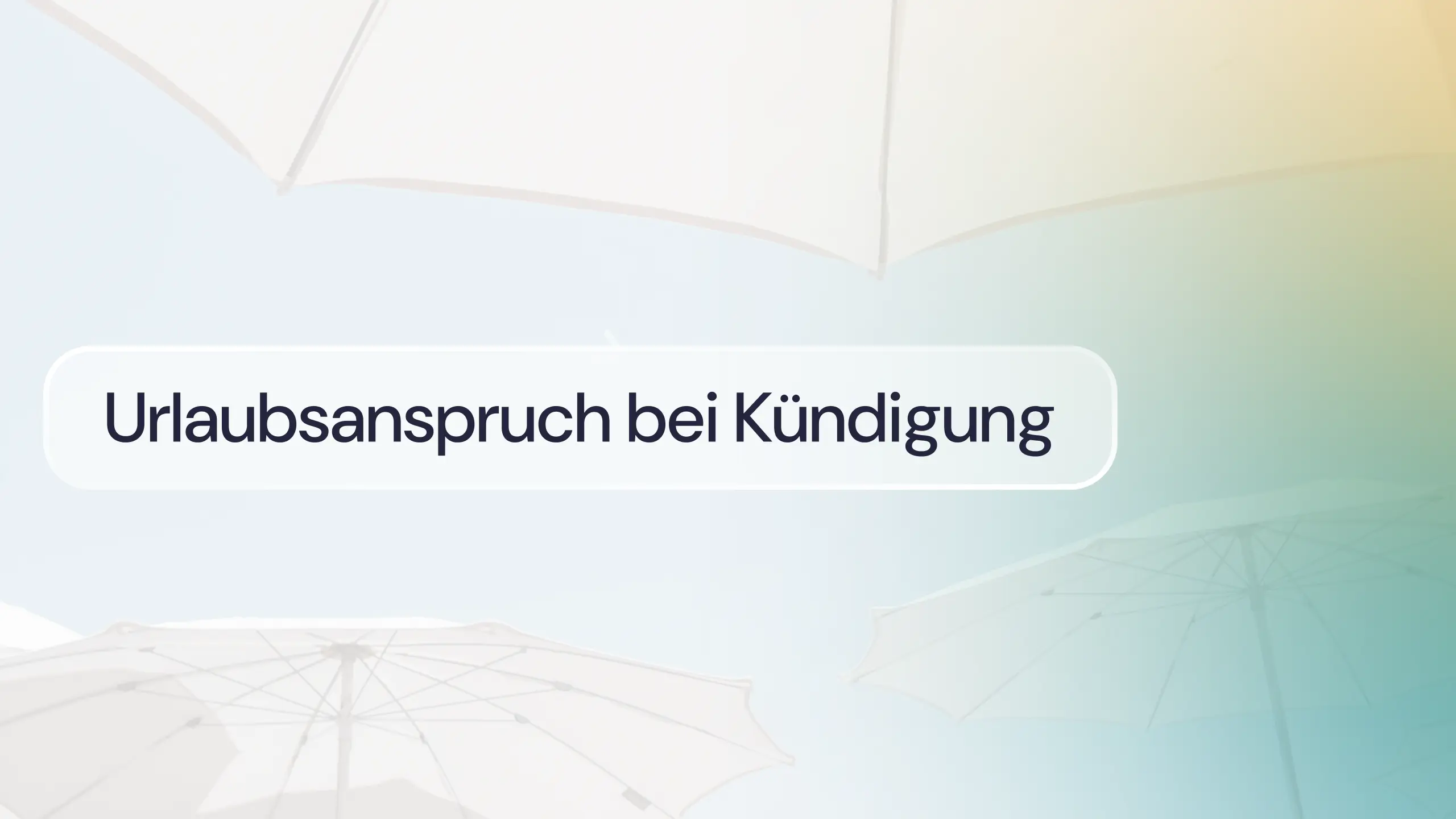 Urlaubsanspruch bei Kündigung