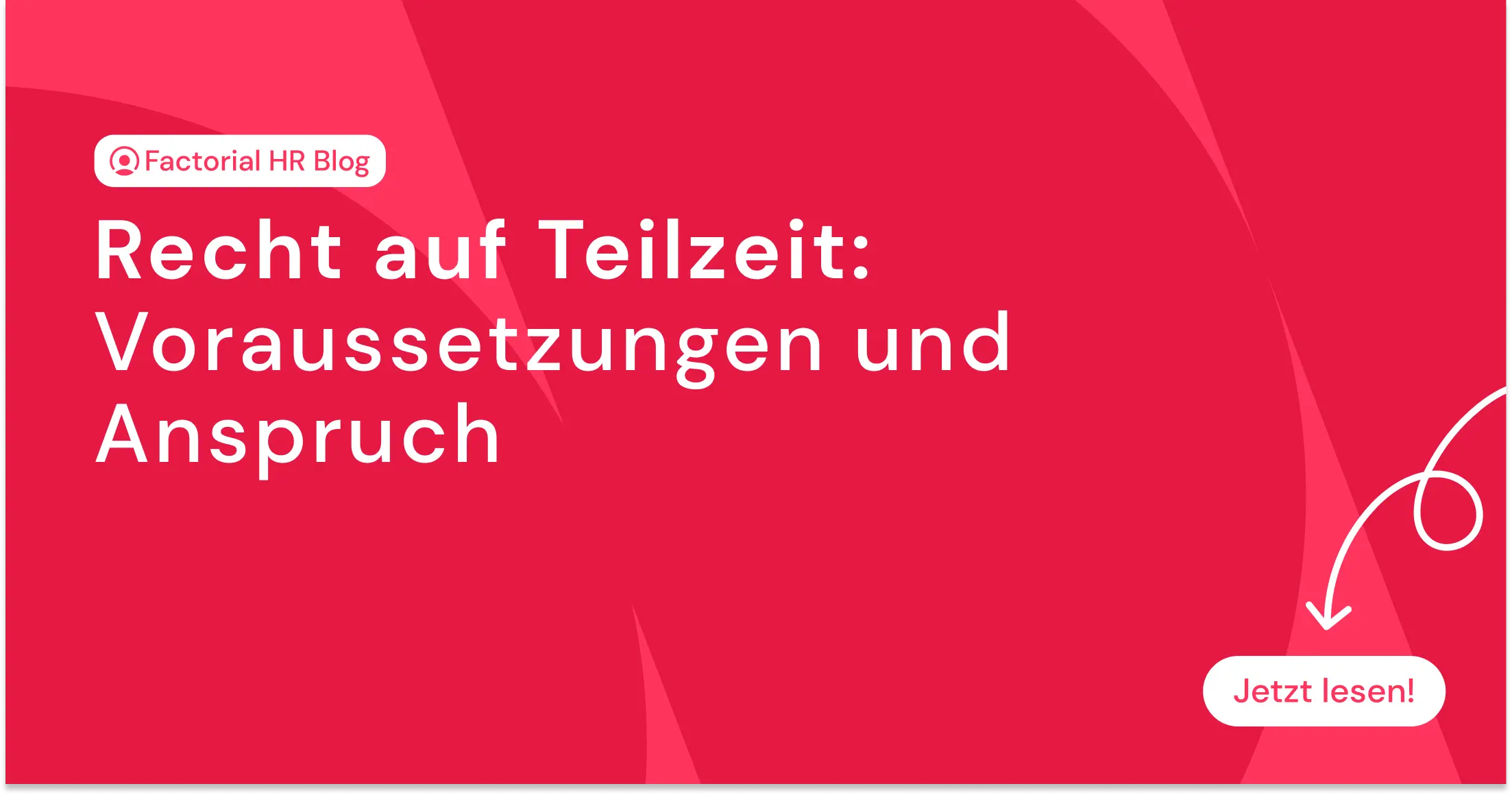 Recht auf Teilzeit: Voraussetzungen und Anspruch