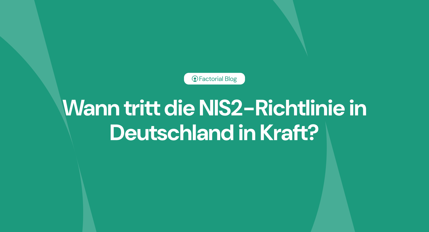 Wann tritt die NIS2-Richtlinie in Deutschland in Kraft?