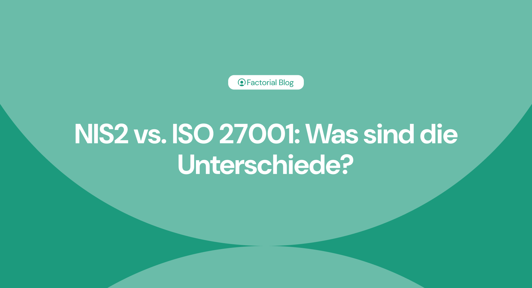 NIS2 vs. ISO 27001