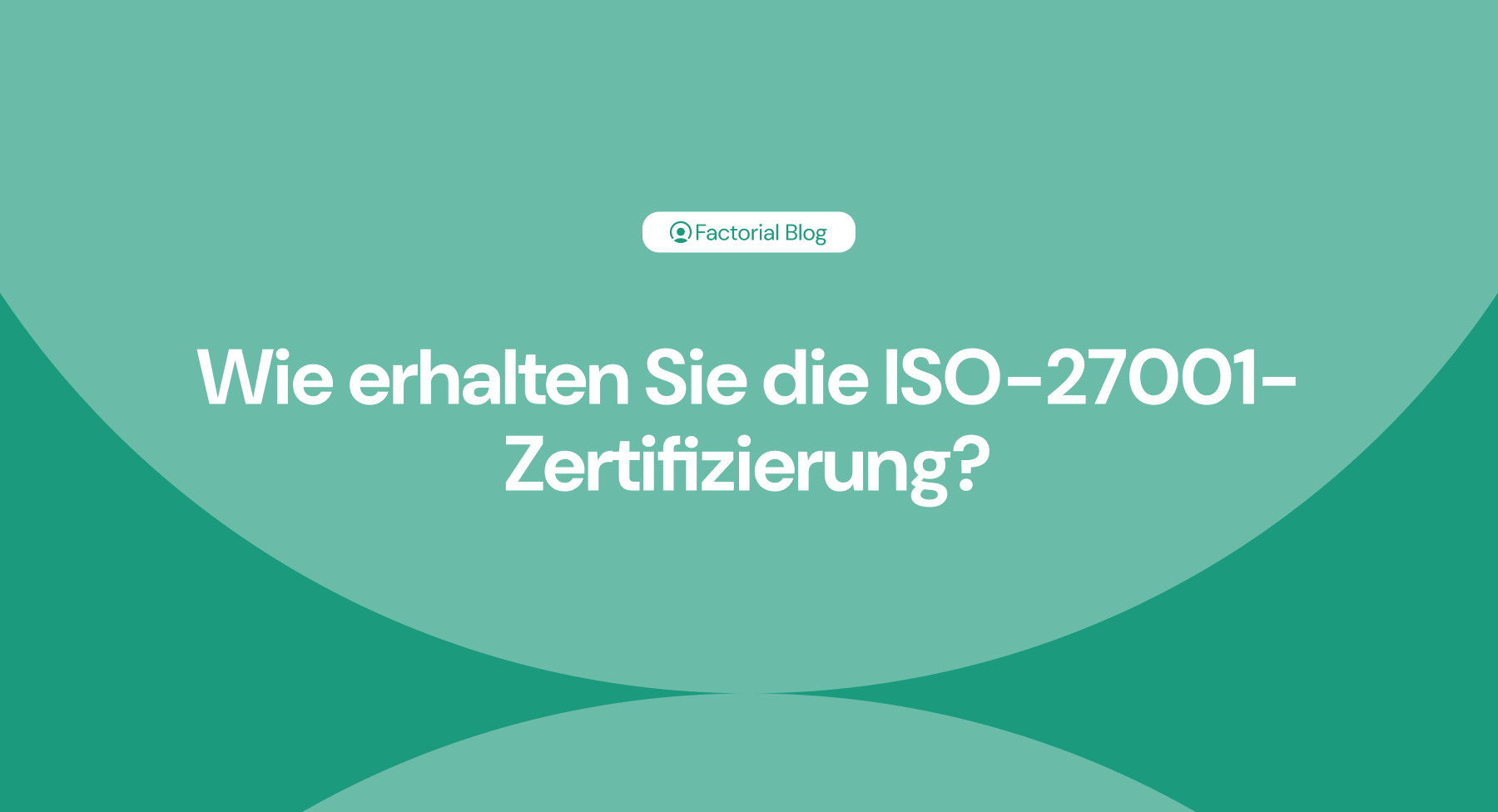 Wie erhalten Sie die ISO-27001-Zertifizierung?