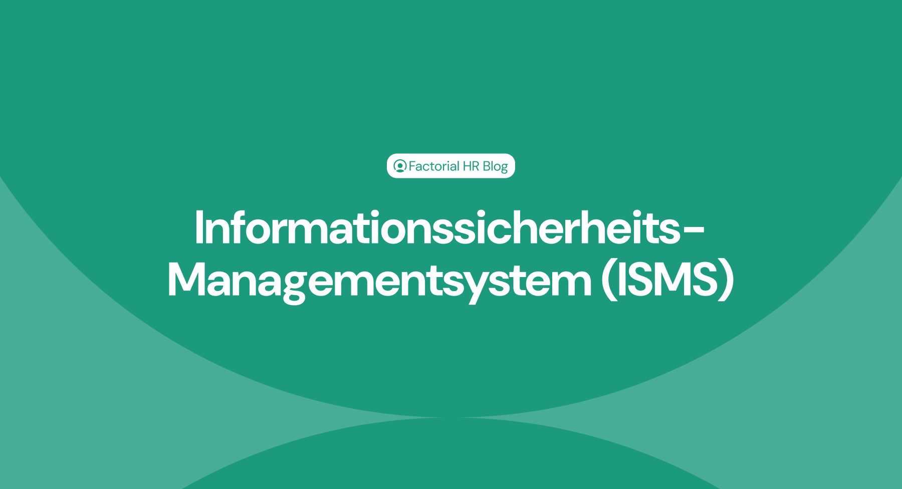 Informationssicherheits-Managementsystem (ISMS)
