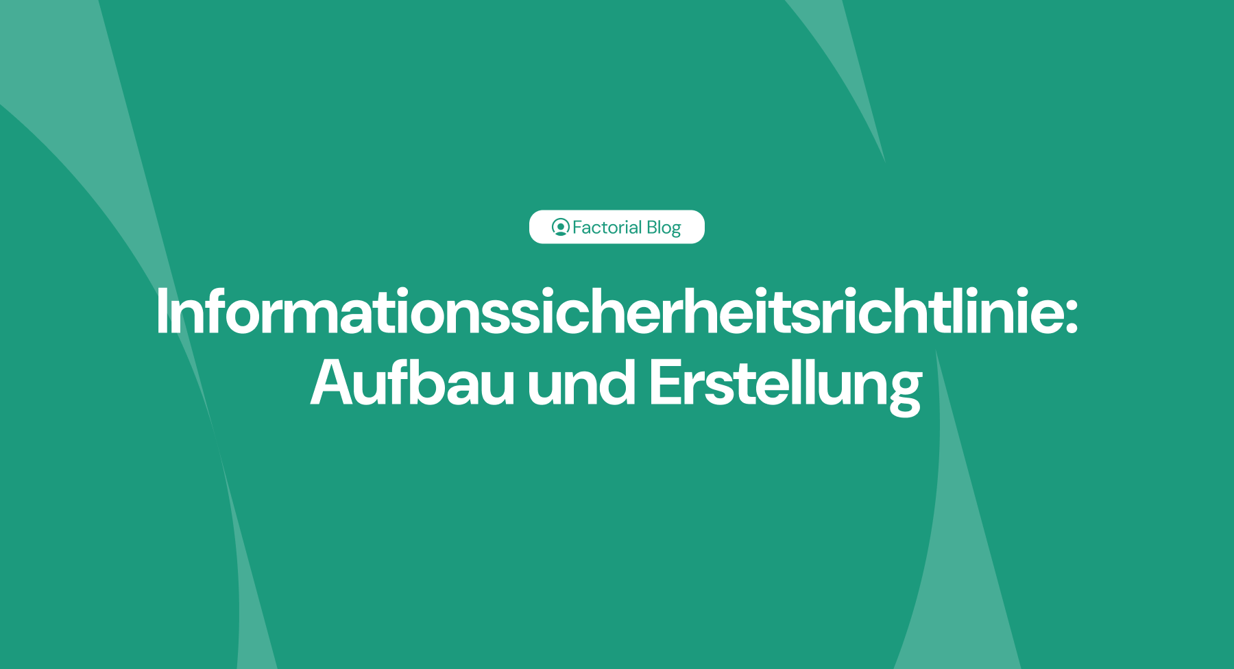Informationssicherheitsrichtlinie: Aufbau und Erstellung